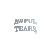 Awful Tears